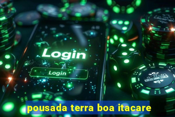 pousada terra boa itacare